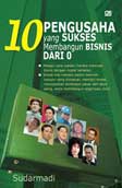 Cover Buku 10 Pengusaha Yang Sukses Membangun Bisnis Dari 0