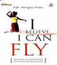 Cover Buku I Believe I Can Fly