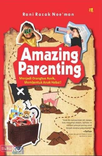 Cover Buku Amazing Parenting : Menjadi Orangtua Asyik. Membentuk Anak Hebat