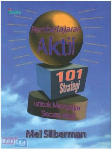Cover Buku Pembelajaran Aktif : 101 Strategi untuk Belajar Secara Aktif