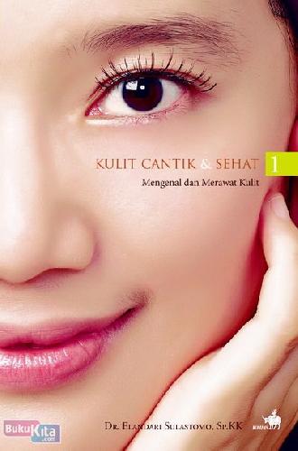 Cover Buku Kulit Cantik dan Sehat : Mengenal dan Merawat Kulit