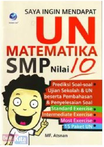 Cover Buku Saya Ingin Mendapat UN Matematika SMP Nilai 10