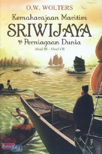 Cover Buku Kemaharajaan Maritim Sriwijaya & Perniagaan Dunia Abad III - Abad VII