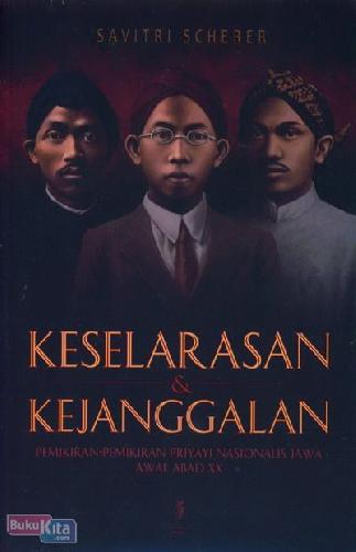 Cover Buku Keselarasan & Kejanggalan : Pemikiran Priyayi Nasionalis Jawa Awal Abad XX