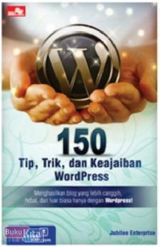 Cover Buku 150 Tip Trik dan Keajaiban Wordpress