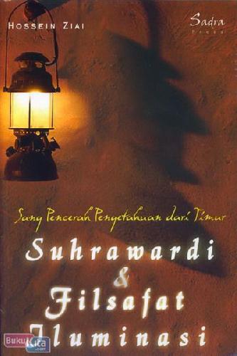 Cover Buku Sang Pencerah Pengetahuan dari Timur : Suhrawardi & Filsafat Iluminasi