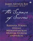 Cover Buku The Science of Success : Rahasia Sukses Dengan Memanfaatkan Hukum-Hukum Universal