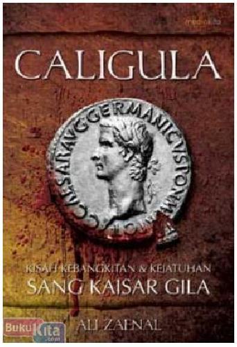Cover Buku Caligula : Kisah Kebangkitan & Kejatuhan Sang Kaisar Gila