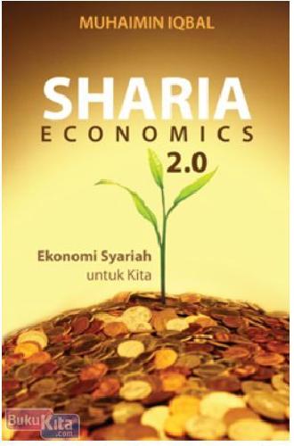 Cover Buku SHARIA ECONOMICS 2.0 : Ekonomi Syariah Untuk Kita