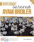 Super Lengkap beternak Ayam Broiler (Promo Best Book)