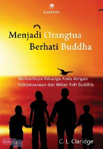 Cover Buku Menjadi Orangtua Berhati Buddha : Memperkaya Keluarga Anda dengan Kebijaksanaan dan Welas Asih Buddhis