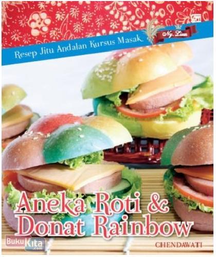 Cover Buku Aneka Roti dan Donat Rainbow (Resep Jitu Andalan Kursus Masak Ny. Liem)