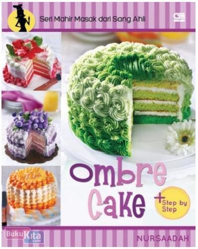 Cover Buku Seri Mahir Masak dari Sang Ahli : Ombre Cake (Step by Step)