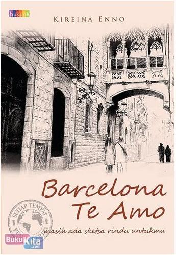 Cover Buku Barcelona Te Amo : Masih ada sketsa rindu untukmu