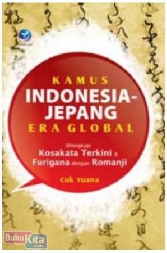 Cover Buku Kamus Indonesia- Jepang Era Global Dilengkapi Kosakata Terkini Dan Furigana Dengan Romanji