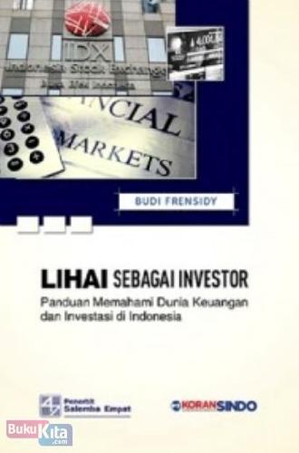 Cover Buku Lihai sebagai Investor (Panduan Memahami Dunia Keuangan dan Investasi di Indonesia)