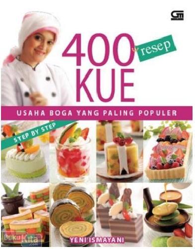 Cover Buku Usaha Boga yang Paling Populer : 400 Resep Kue Step by Step