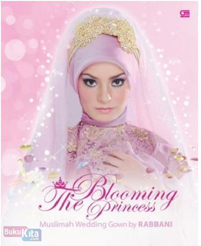 Cover Buku Blooming Princess,The: Muslimah Wedding Gown