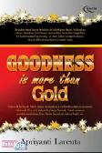 Goodness is More Than Gold