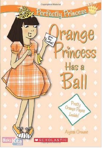 Cover Buku Perfectly Princess #4 : Orange Princess Has a Ball (English Version)