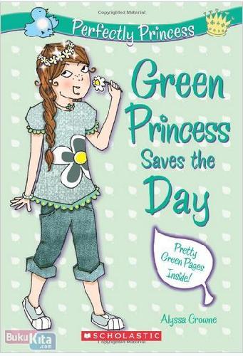Cover Buku Perfectly Princess #3 : Green Princess Saves the Day (English Version)