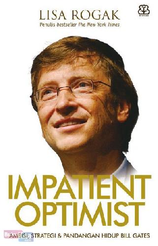 Cover Buku Impatient Optimist : Ambisi. Strategi & Pandangan Hidup Bill Gates
