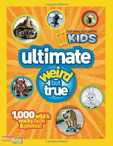 Cover Buku National Geographic Kids : Ultimate Weird But True (English Version)