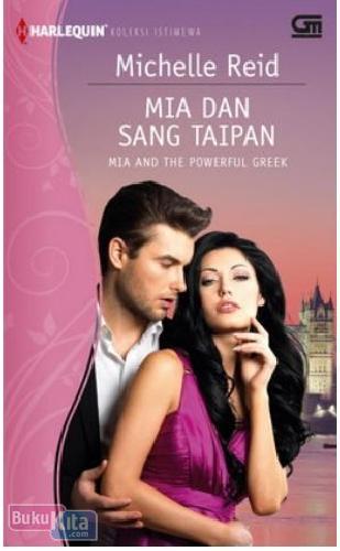 Cover Buku Harlequin Koleksi Istimewa : Mia dan Sang Taipan - Mia and The Powerful Greek