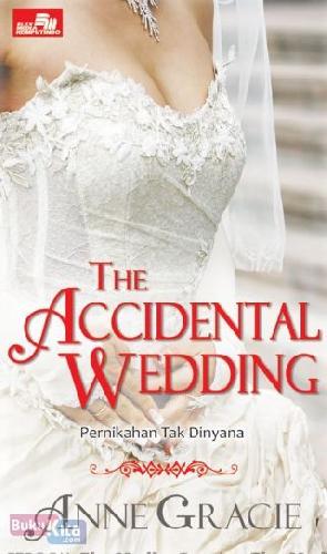 Cover Buku The Accidental Wedding - Pernikahan Tak Dinyana