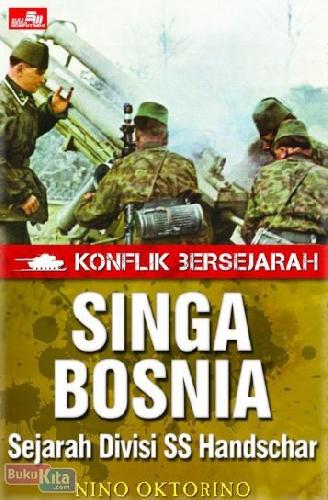 Cover Buku KONFLIK BERSEJARAH : Singa Bosnia - Sejarah Divisi SS Handschar