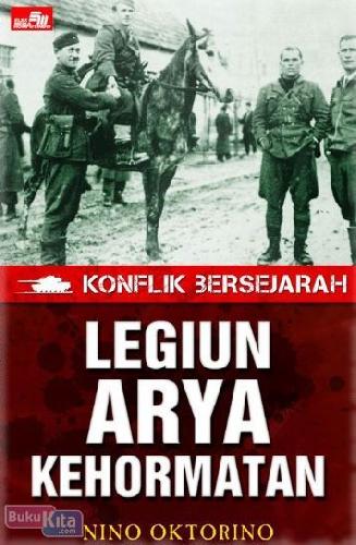 Cover Buku KONFLIK BERSEJARAH Legiun Arya Kehormatan
