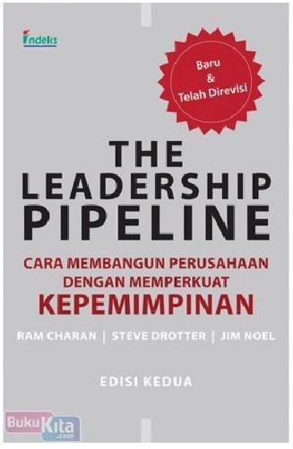 Cover Buku The Leadership Pipeline : Cara Membangun Perusahaan dengan Memperkuat Kepemimpinan