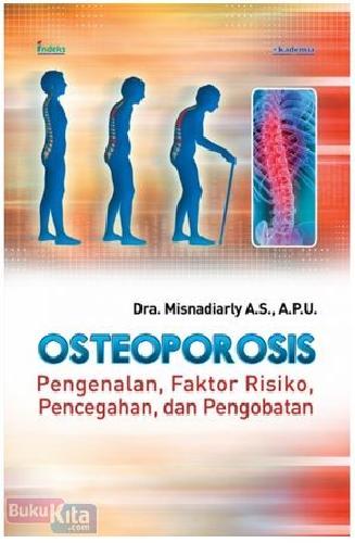 Cover Buku Osteoporosis : Pengenalan, Faktor Risiko, Pencegahan, dan Pengobatan