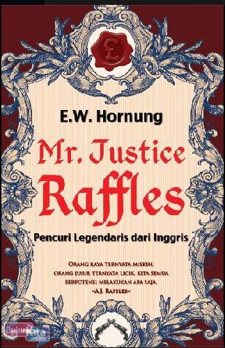 Cover Buku Mr Justice Raffles Pencuri Legendaris dari Inggris