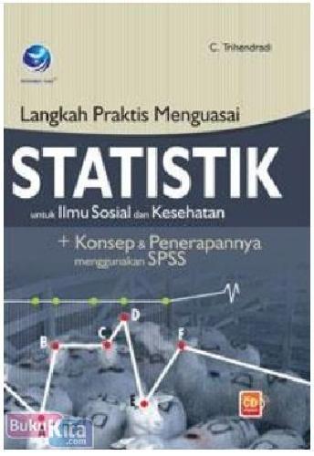 Cover Buku Langkah Praktis Menguasai Statistik untuk Ilmu Sosial dan Kesehatan Konsep dan Penerapannya Menggunakan SPSS