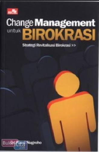 Cover Buku CHANGE MANAGEMENT UNTUK BIROKRASI