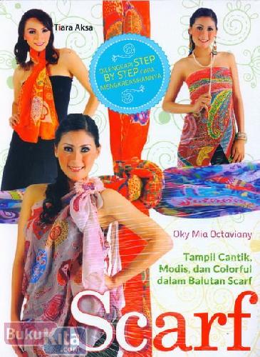 Cover Buku SCARF Tampil Cantik Modis dan Colorful dalam Balutan Scarf