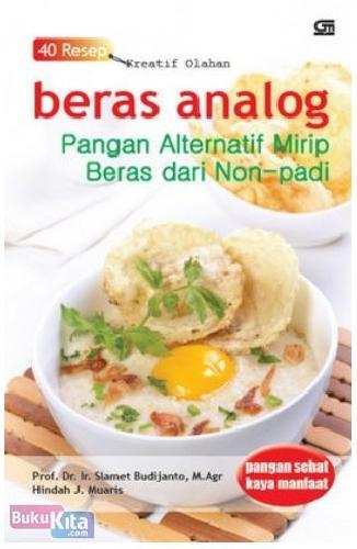 Cover Buku Pangan Sehat Kaya Manfaat - 40 Resep Aneka Olahan Beras Analog