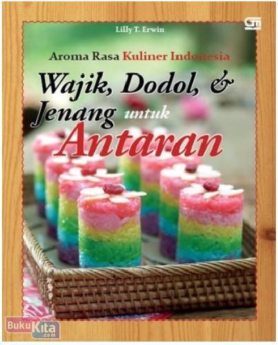 Cover Buku Aroma Rasa Kuliner Indonesia - Wajik Dodol dan Jenang untuk Antaran