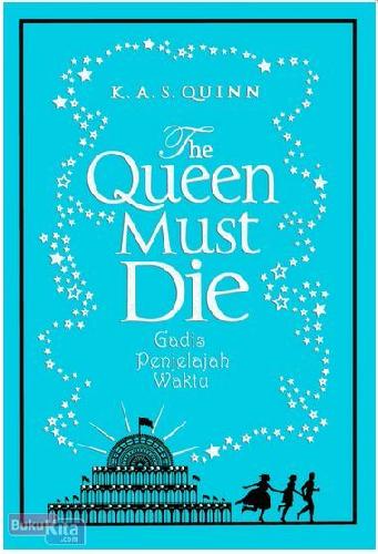 Cover Buku The Queen Must Die - Gadis Penjelajah Waktu