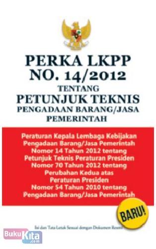 Cover Buku Perka LKPP No 14 2012 Tentang Petunjuk Teknis Pengadaan Barang/Jasa Pemerintah