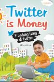 Twitter is Money - Ladang Uang di Twitter