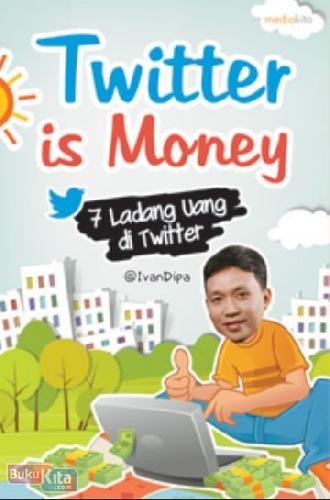 Cover Buku Twitter is Money - Ladang Uang di Twitter