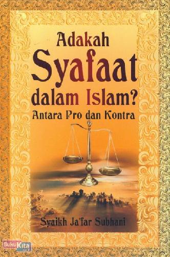 Cover Buku Adakah Syafaat dalam Islam? Antara Pro dan Kontra