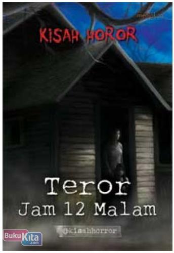 Cover Buku Kisah Horor : Teror Jam 12 Malam