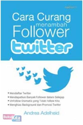 Cover Buku Cara Curang Menambah Follower Twitter (Promo Best Book)