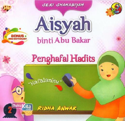 Cover Seri Shahabiyah - Aisyah binti Abu Bakar - Penghafal Hadits