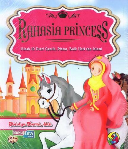 Cover Buku Rahasia Princess - Kisah 10 Putri Cantik, Pintar, Baik Hati dan Islami