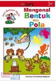 Cover Buku SERI BELAJAR ASYIK : MENGENAL BENTUK & POLA 1