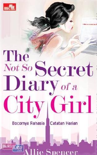 Cover Buku The Not So Secret Diary of A City Girl